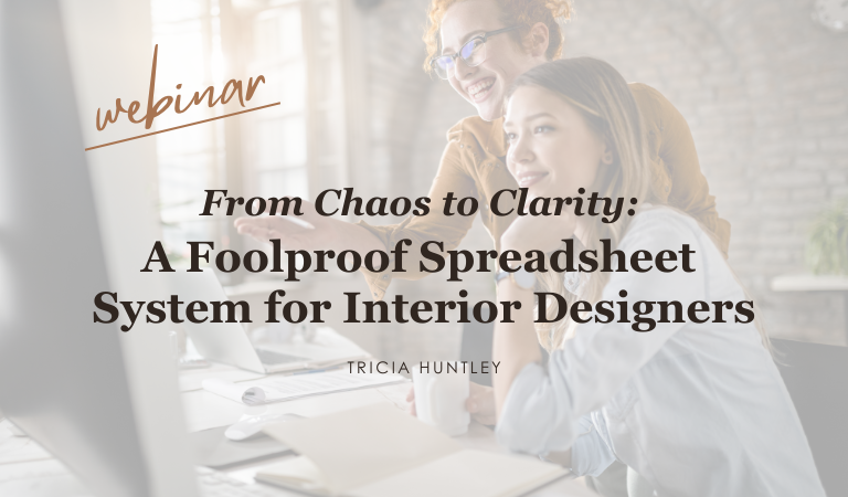 tricia huntley webinar graphic From Chaos to Clarity: Foolproof Spreadsheet System for Interior Design